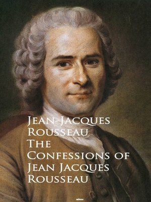 cover image of The Confessions of Jean Jacques Rousseau
